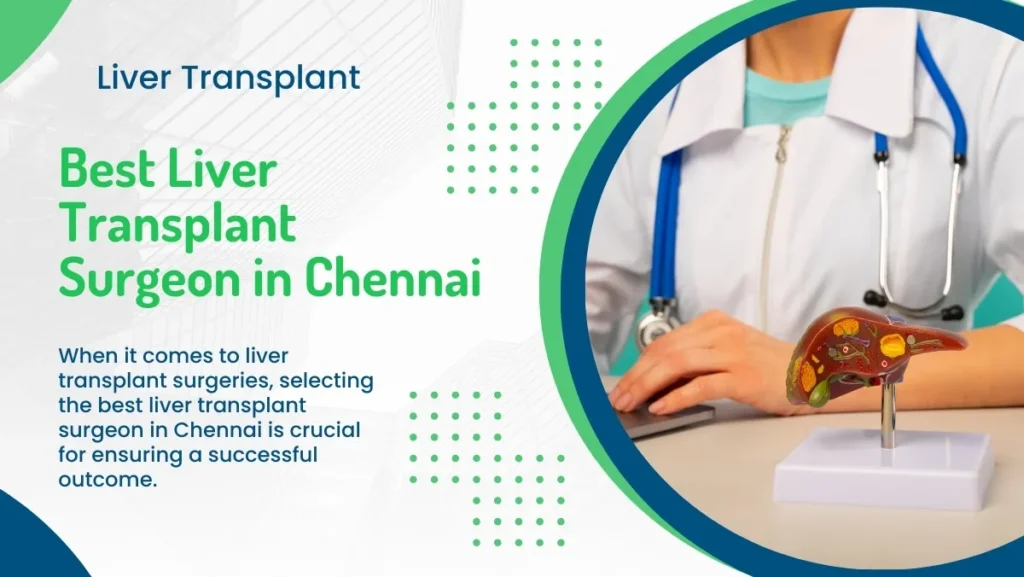 Best Liver Transplant Surgeon in Chennai