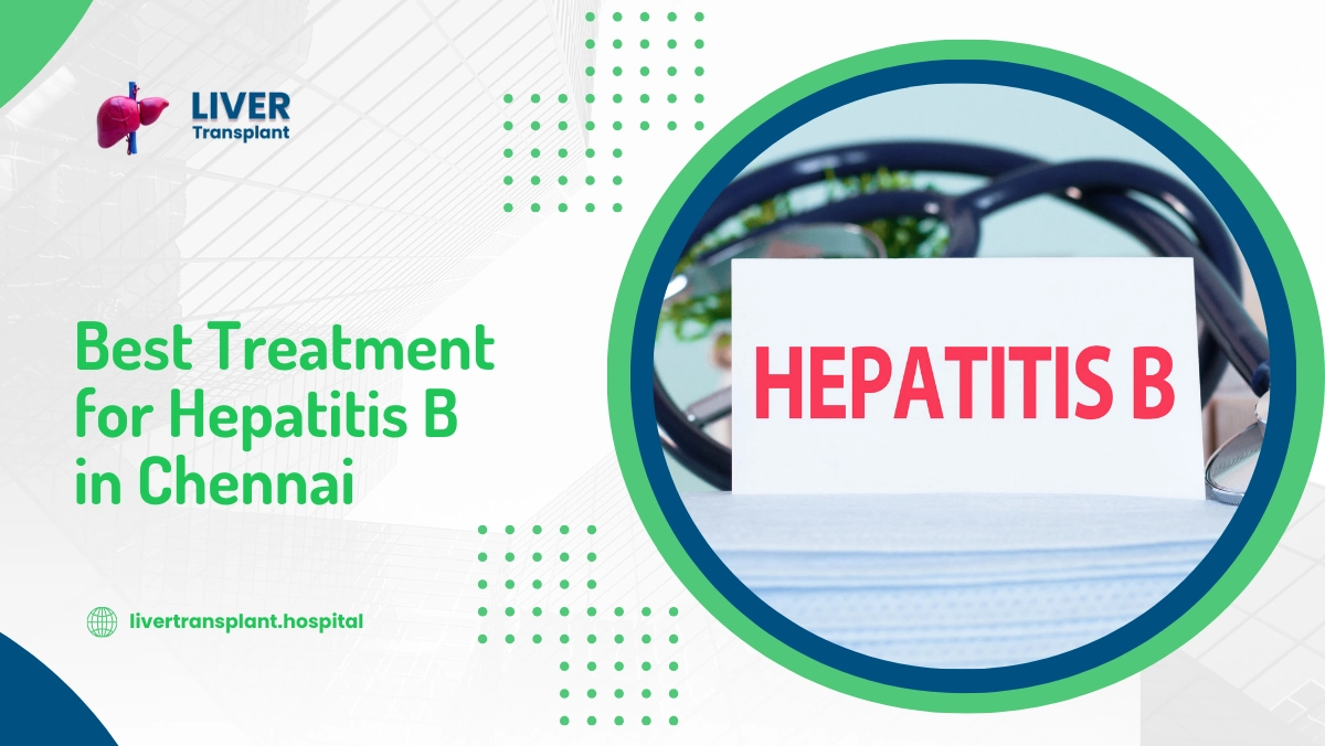 Best Treatment for Hepatitis B in Chennai